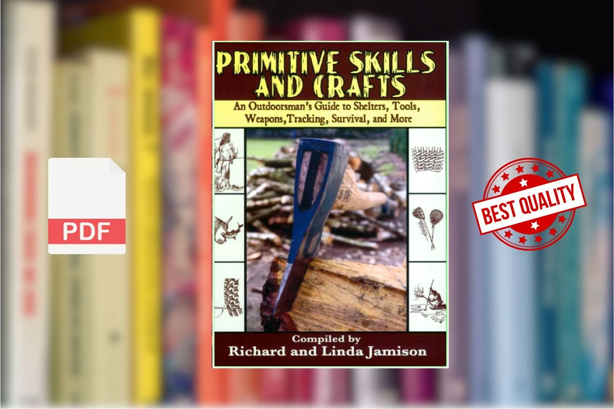 Cover for Primitive Skills and Crafts An Outdoorsmans Guide to Shelters, Tools, Weapons, Tracking, Survival, and More (Richard JamisonLinda Jamison) (1)