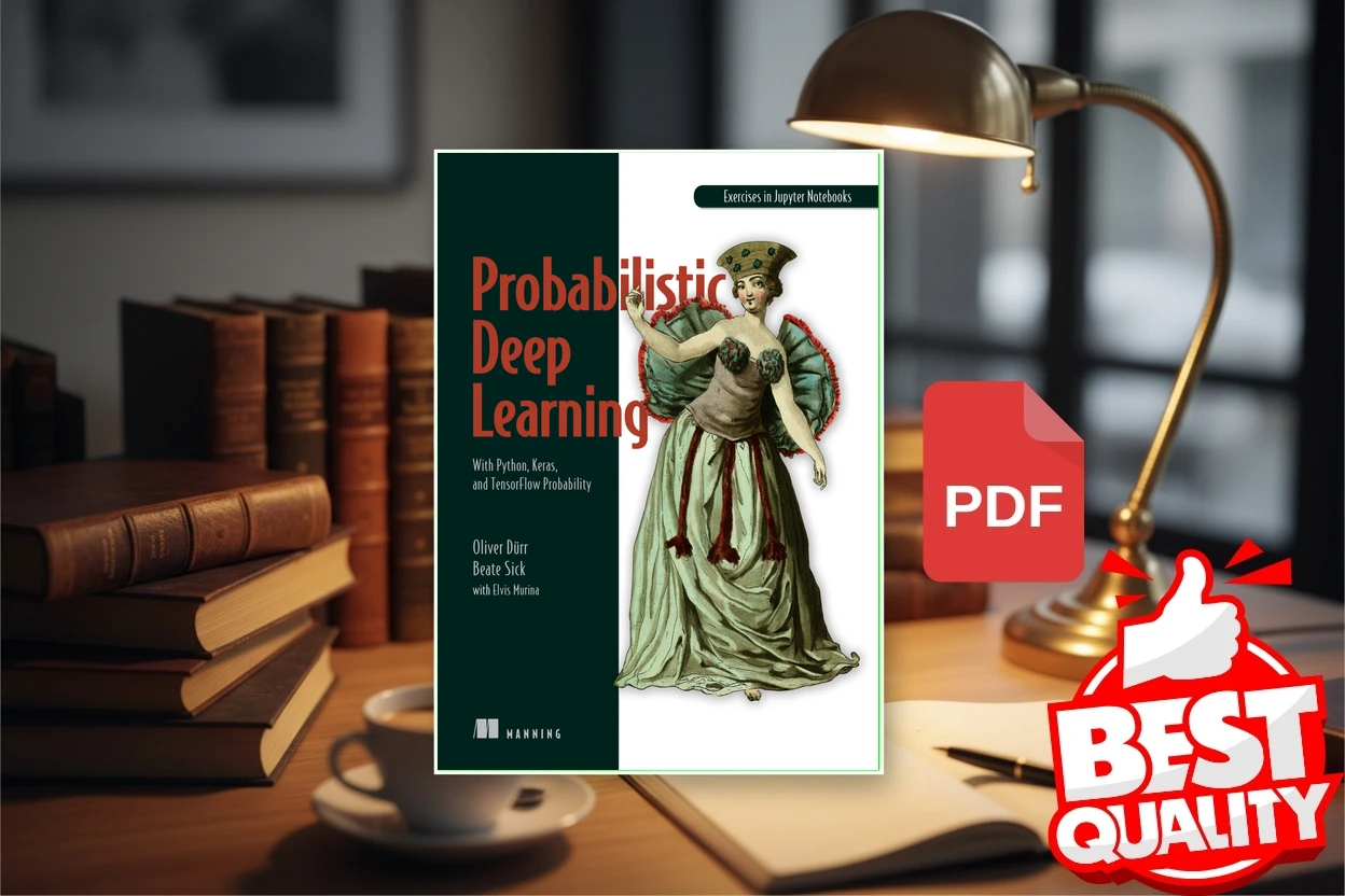Cover for Probabilistic Deep Learning with Python (Oliver Duerr, Beate Sick, Elvis Murina)