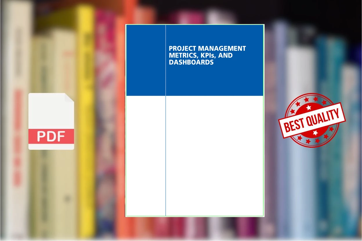 Cover for Project Management Metrics, KPIs, and Dashboards A Guide to Measuring and Monitoring Project Performance (Harold Kerzner)