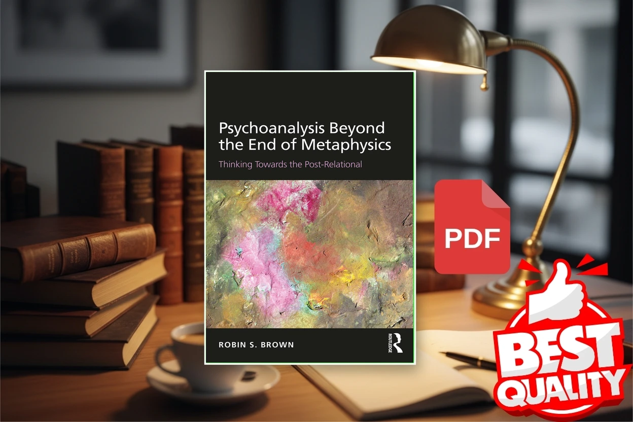Cover for Psychoanalysis Beyond the End of Metaphysics Thinking Towards the Post-Relational (Robin S. Brown)