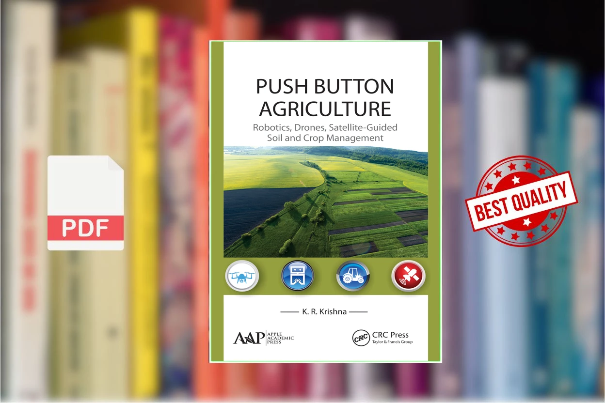 Cover for Push button agriculture robotics, drones, satellite-guided soil and crop management (Krishna, Kowligi R)