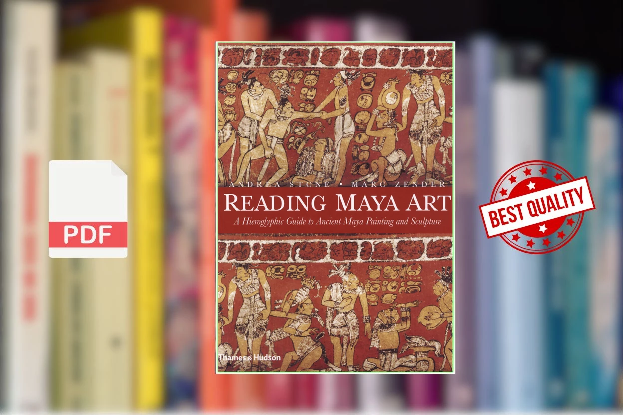 Cover for Reading Maya Art A Hieroglyphic Guide to Ancient Maya Paintings and Sculpture (Andrea Stone, Marc Zender)
