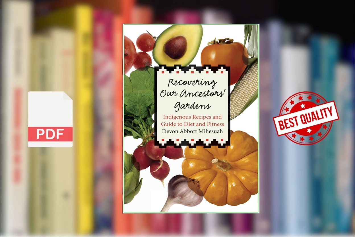 Cover for Recovering our ancestors gardens indigenous recipes and guide to diet and fitness (Devon Abbott Mihesuah)