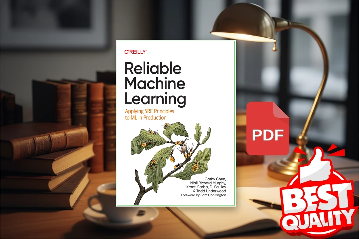Cover for Reliable Machine Learning Applying SRE Principles to ML in Production (Cathy Chen, Niall Richard Murphy, Kranti Parisa etc.)