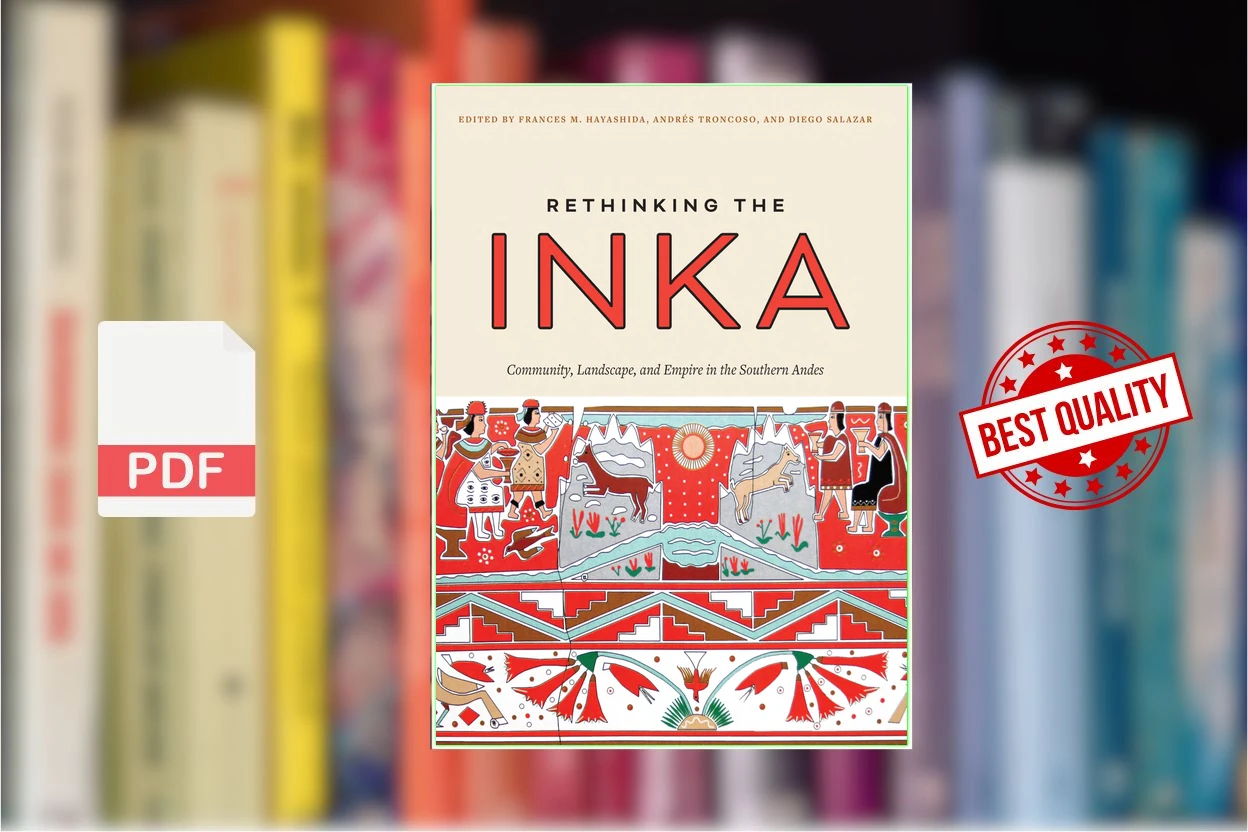 Cover for Rethinking the Inka Community, Landscape, and Empire in the Southern Andes (Frances M. Hayashida (editor) etc.)