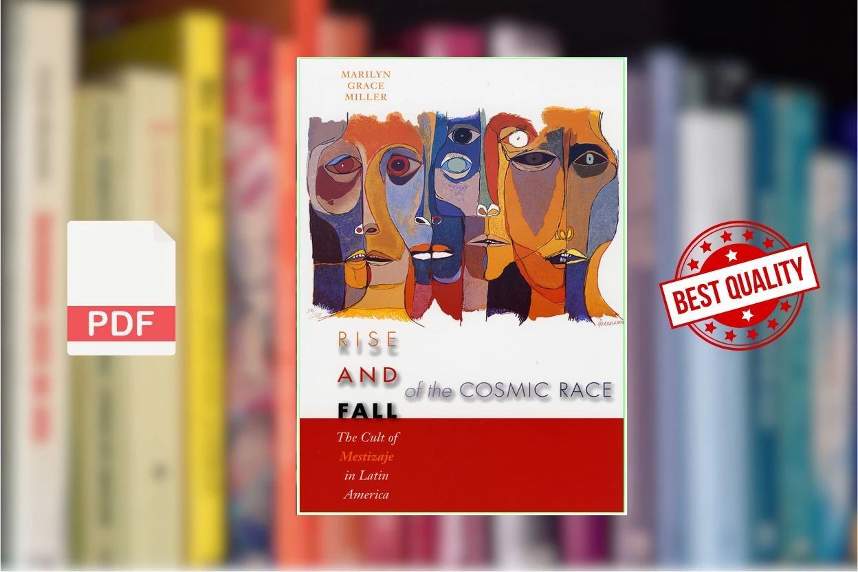 Cover for Rise and Fall of the Cosmic Race The Cult of Mestizaje in Latin America (Marilyn Grace Miller)