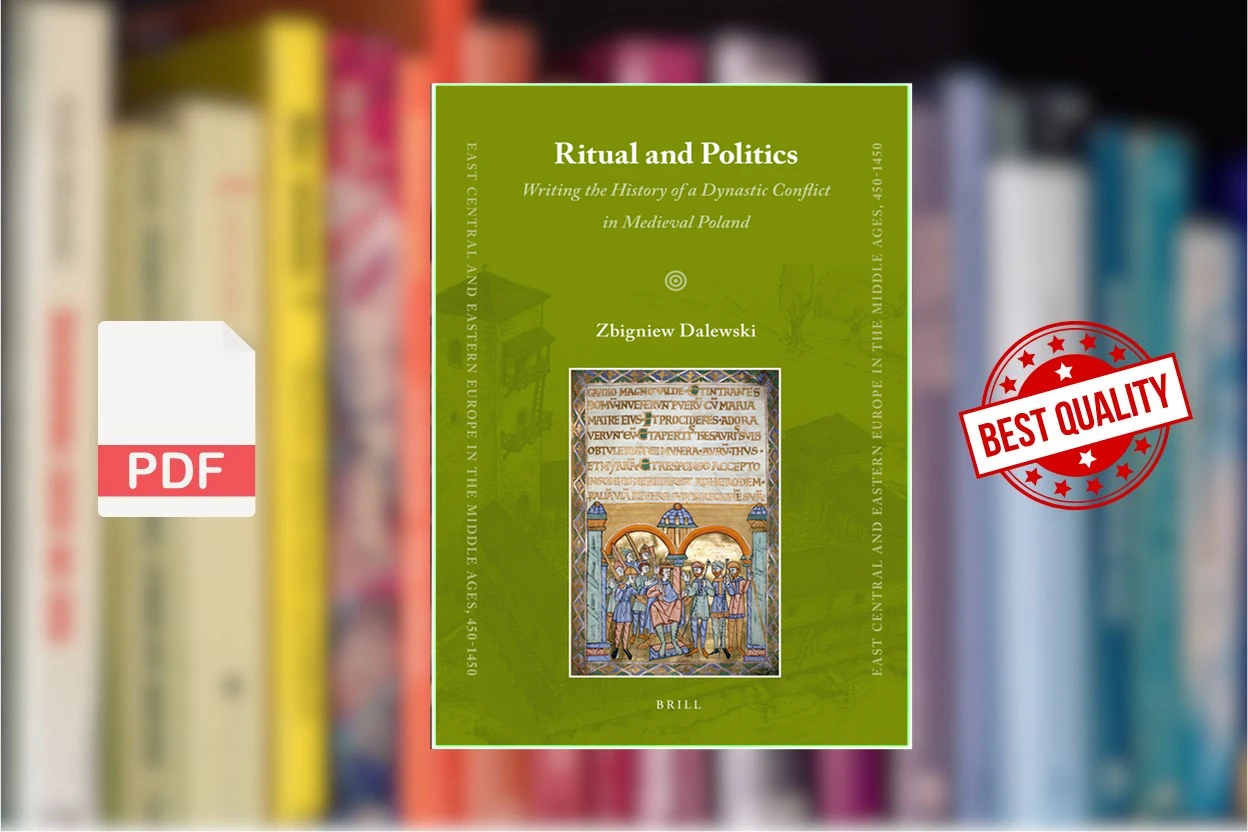 Cover for Ritual and Politics Writing the History of a Dynastic Conflict in Medieval Poland (Zbigniew Dalewski)