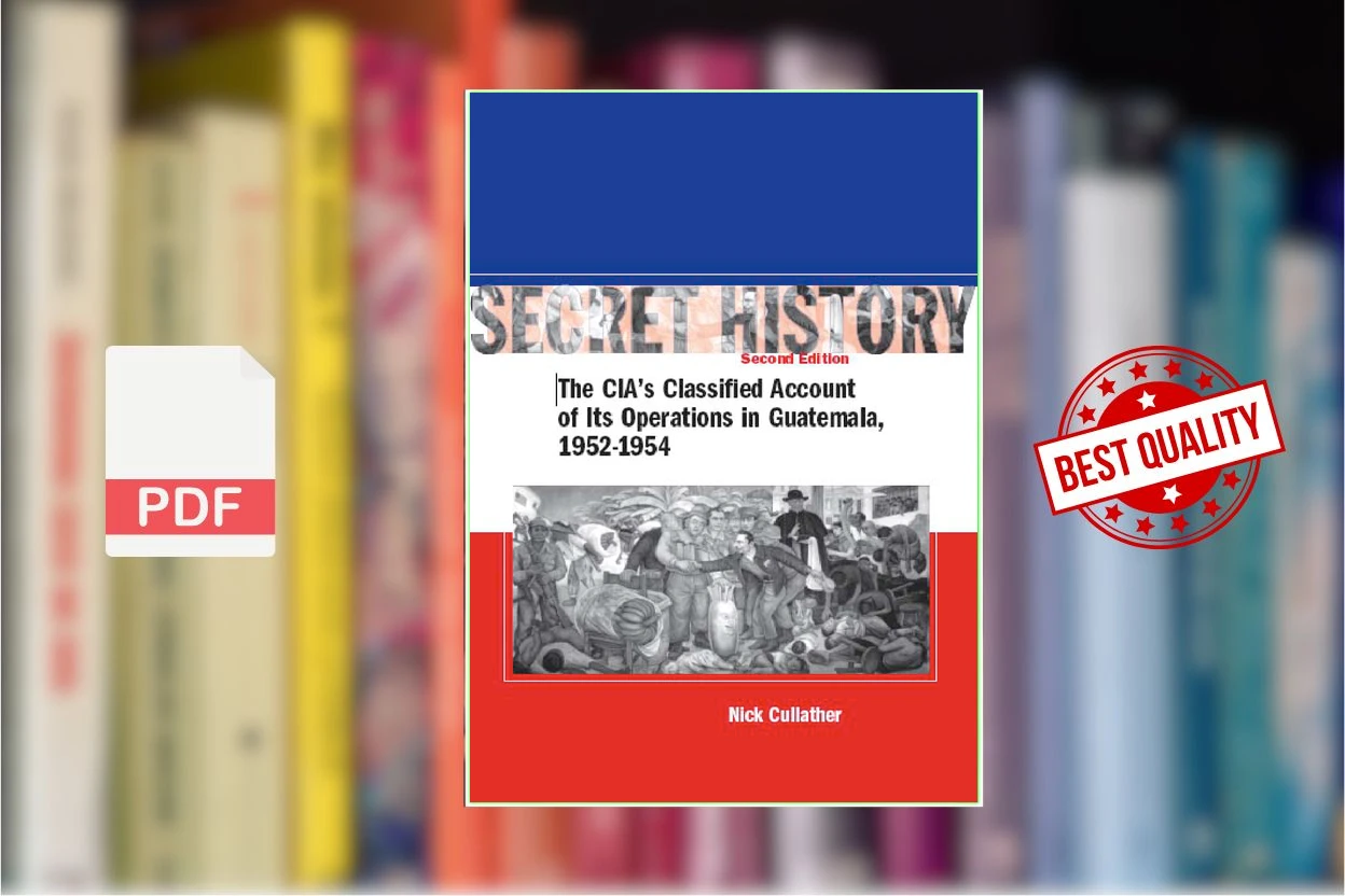 Cover for Secret History - The CIAs Classified Account of Its Operations in Guatemala, 1952-1954 (1999. 2nd expanded ed. 2006) (Nick Cullather, Piero Gleijeses)