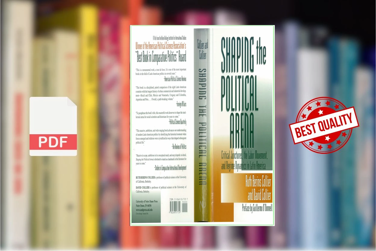 Cover for Shaping The Political Arena Critical Junctures, the Labor Movement, and Regime Dynamics in Latin America (Ruth Berins Collier, David Collier)