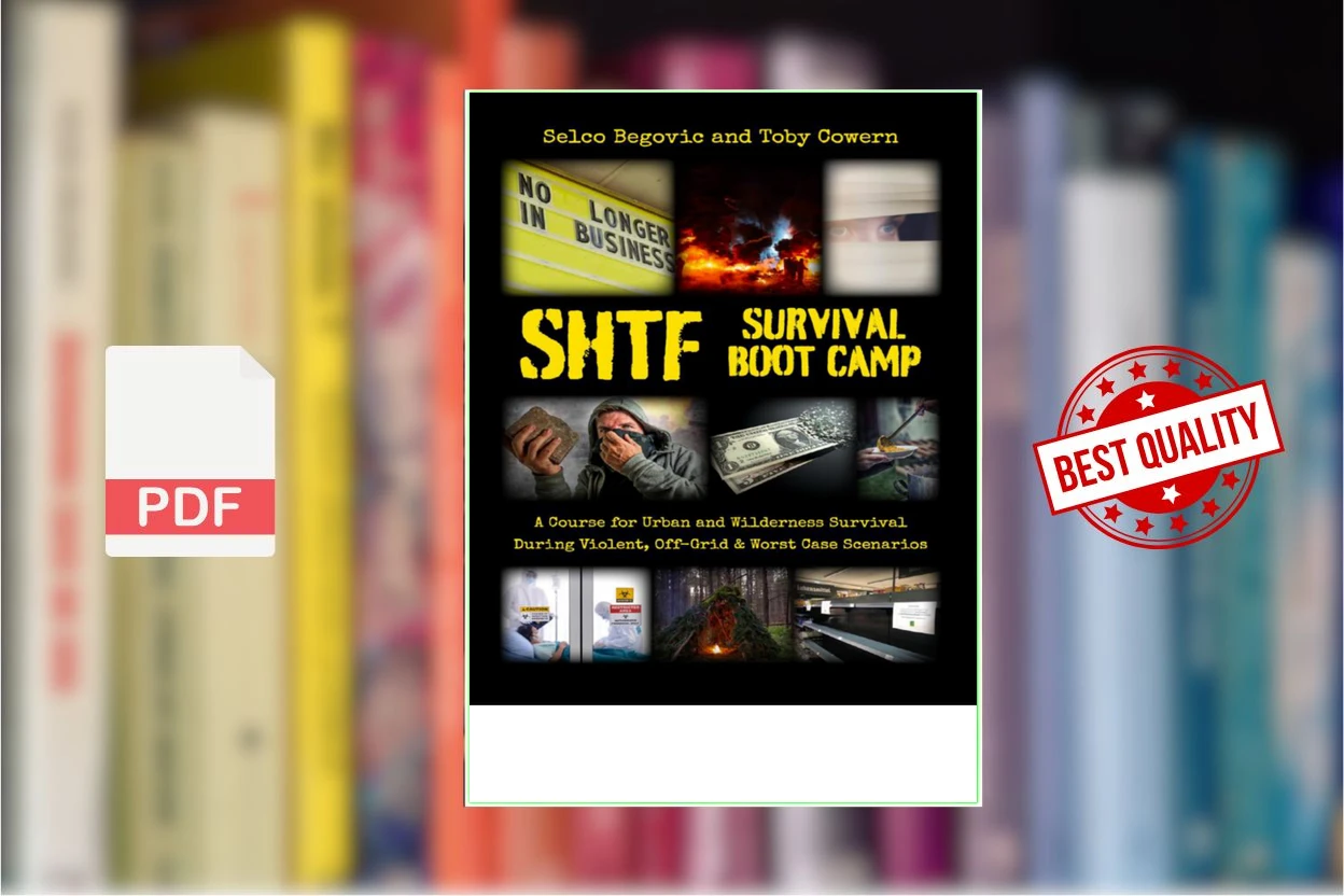 Cover for SHTF Survival Boot Camp A Course for Urban and Wilderness Survival during Violent, Off-Grid,  Worst Case Scenarios (Selco Begovic, Toby Cowern)