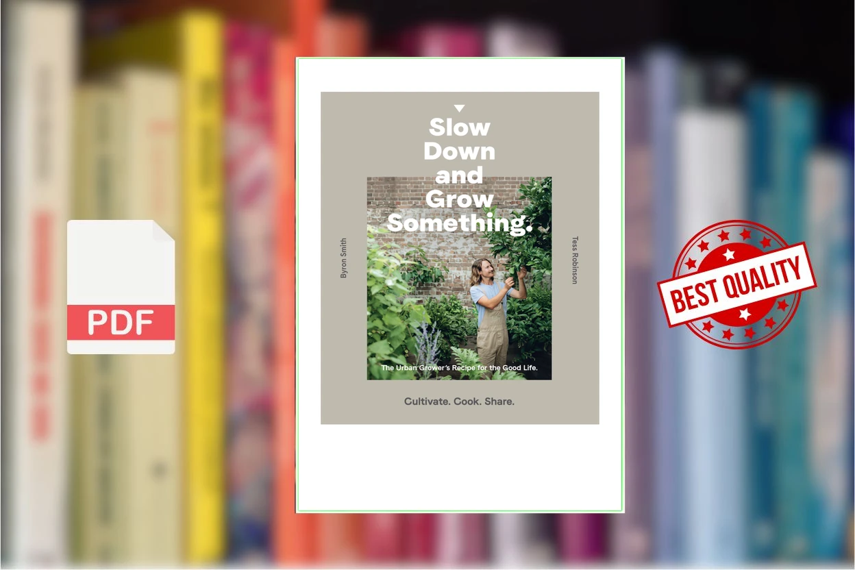 Cover for Slow down and Grow Something the Urban Growers Recipe for the Good Life (Robinson, Tess Smith, Byron)