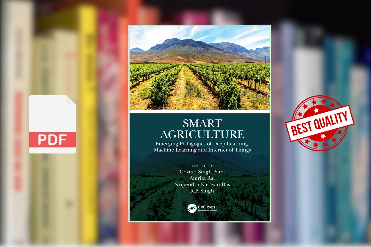Cover for Smart Agriculture Emerging Pedagogies of Deep Learning, Machine Learning and Internet of Things (Govind Singh Patel, Amrita Rai etc.)