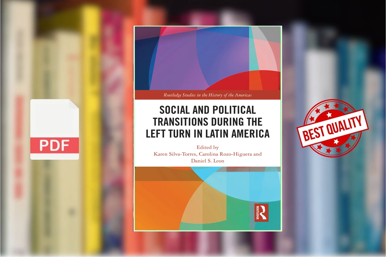 Cover for Social and Political Transitions During the Left Turn in Latin America (Karen Silva-Torres (editor) etc.)
