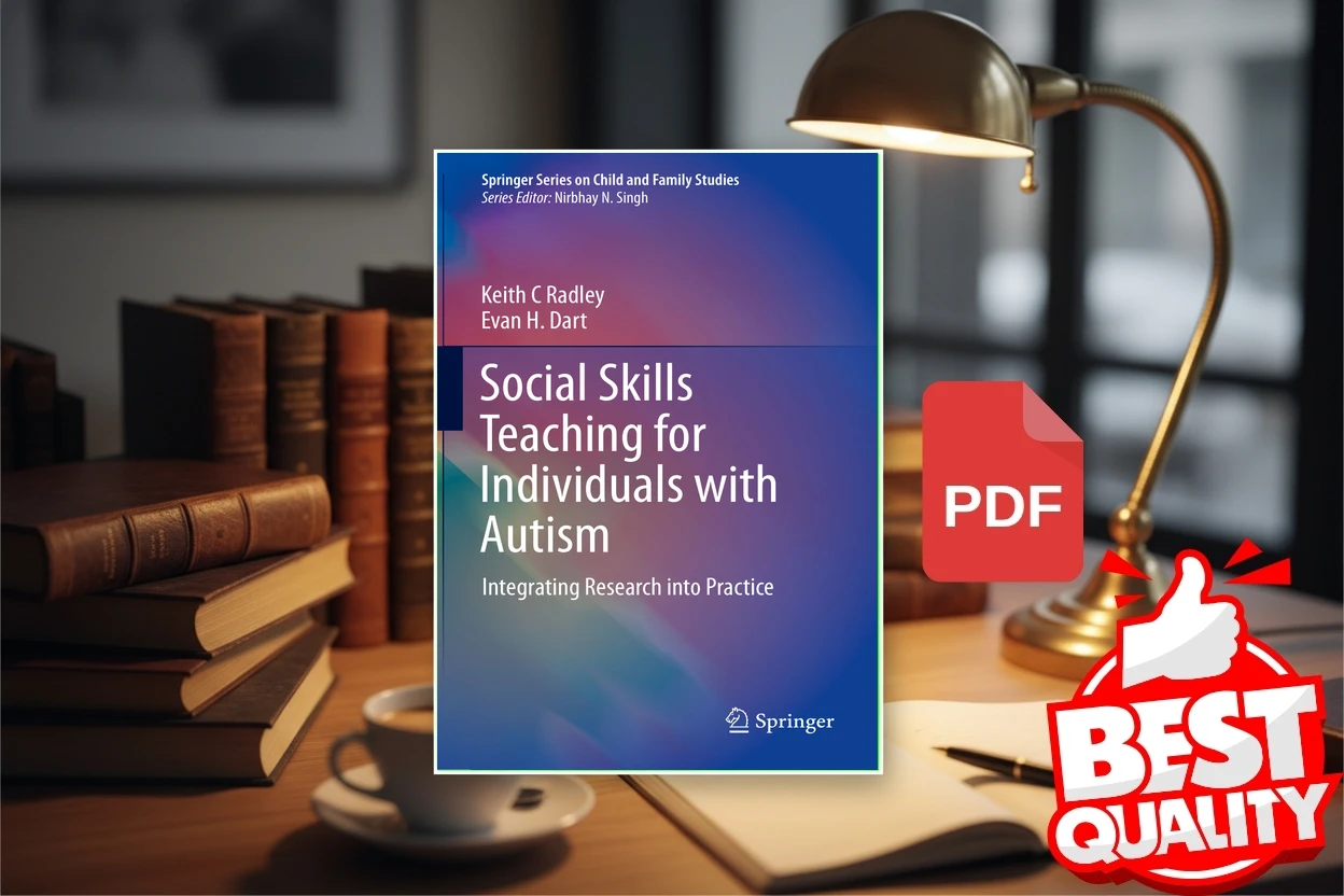 Cover for Social Skills Teaching for Individuals with Autism  Integrating Research into Practice (Keith C Radley, Evan H. Dart)