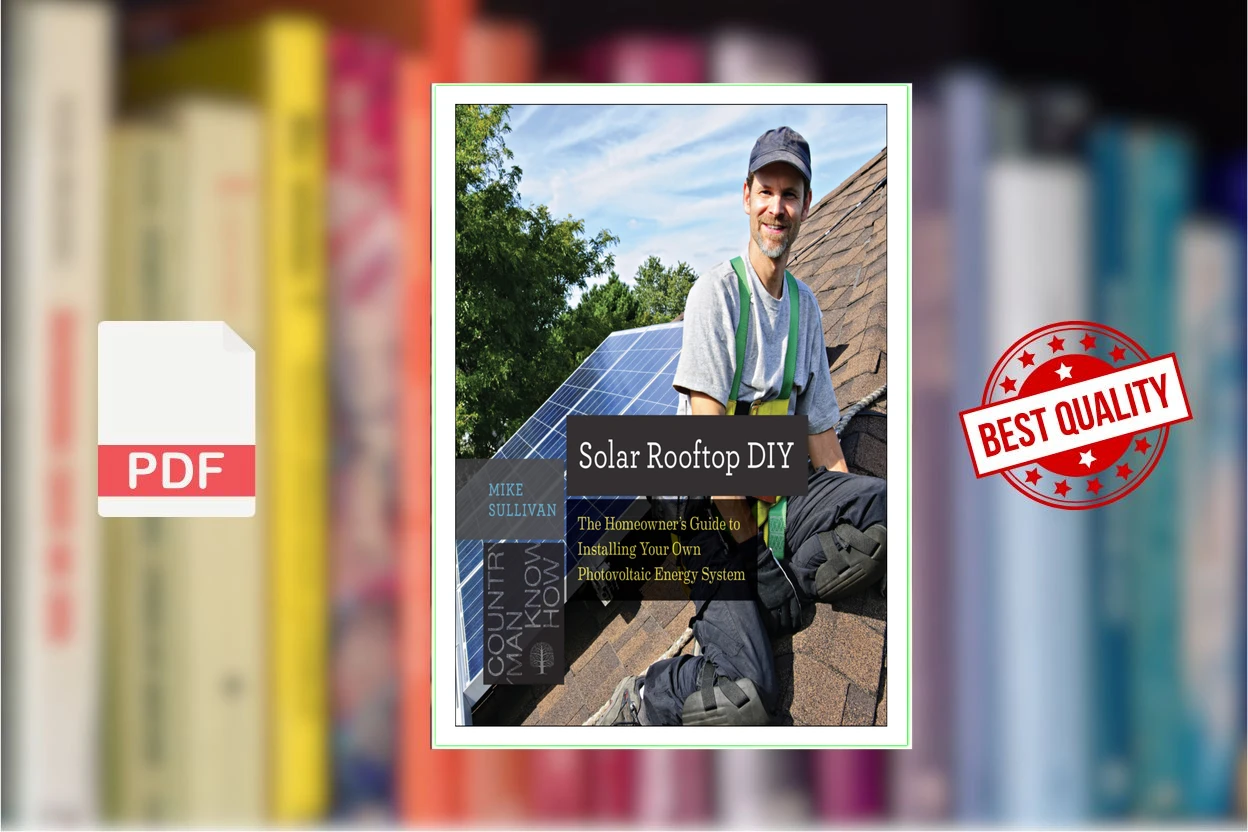 Cover for Solar Rooftop DIY The Homeowners Guide to Installing Your Own Photovoltaic Energy System (Mike Sullivan)