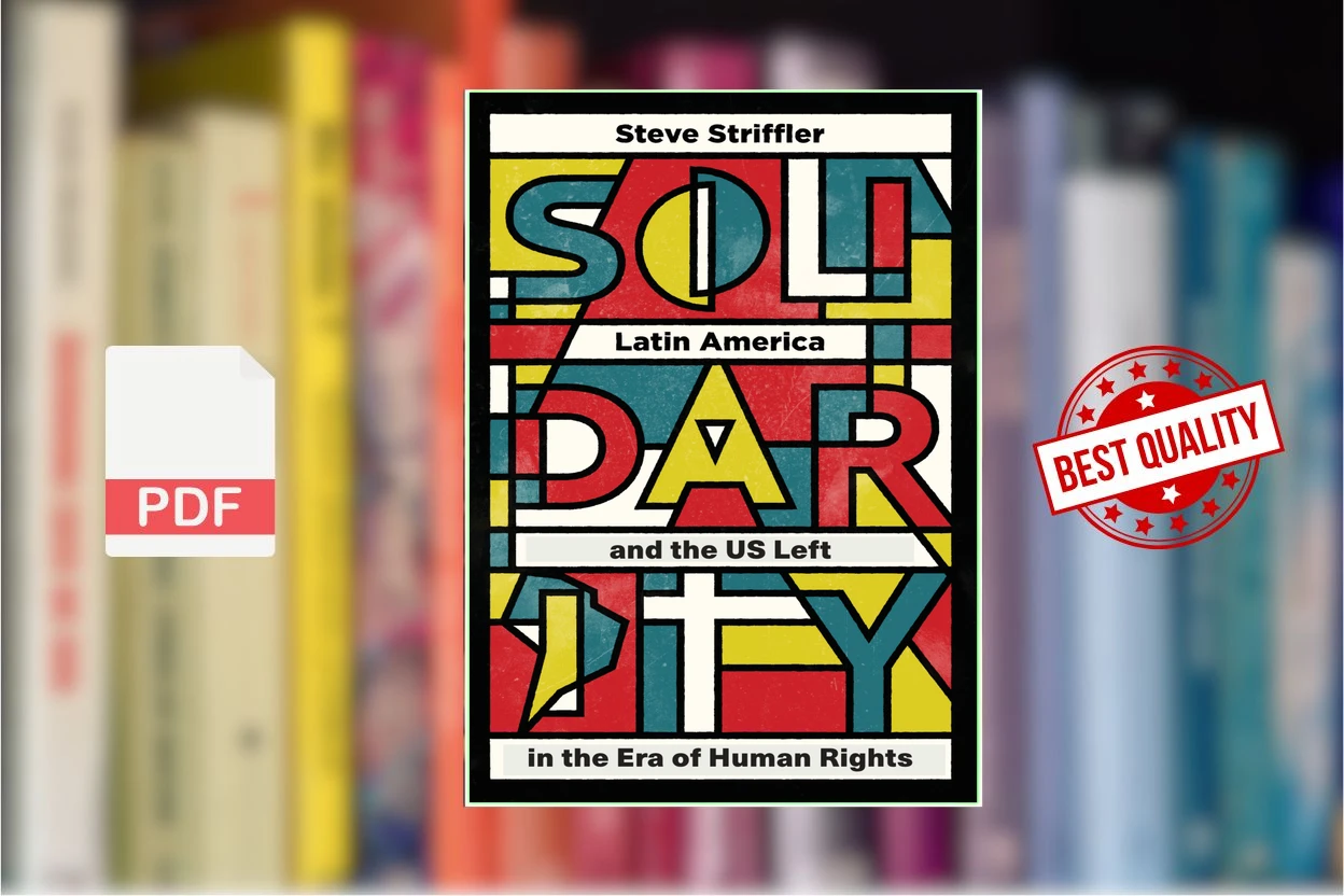 Cover for Solidarity Latin America and the US Left in the Era of Human Rights (Steve Striffler)