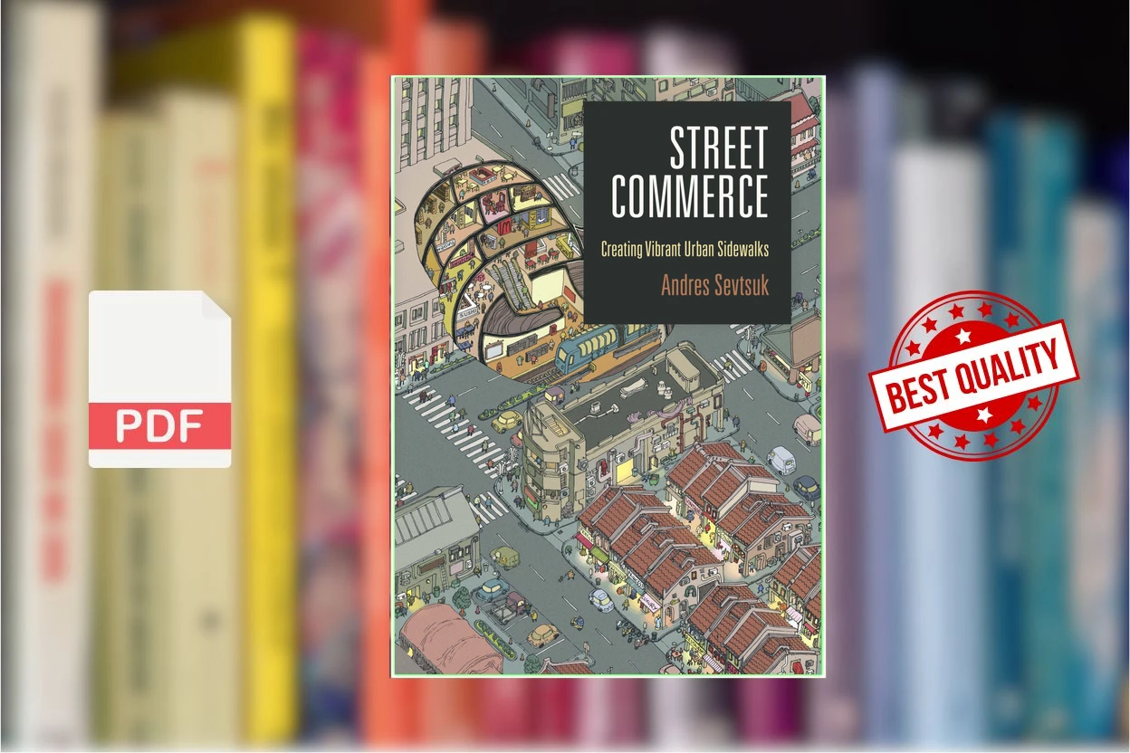 Cover for Street Commerce Creating Vibrant Urban Sidewalks (Andres Sevtsuk)