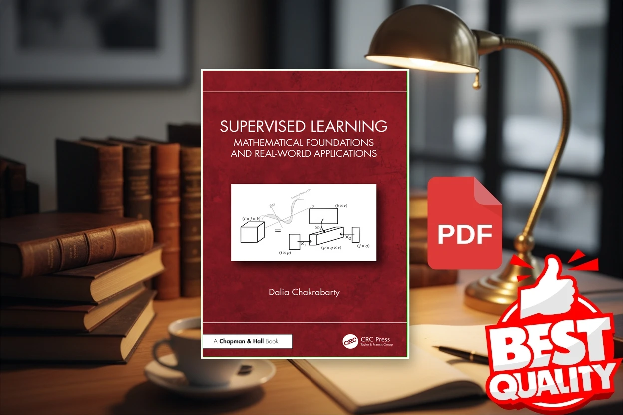 Cover for Supervised Learning Mathematical Foundations and Real-world Applications (Dalia Chakrabarty)