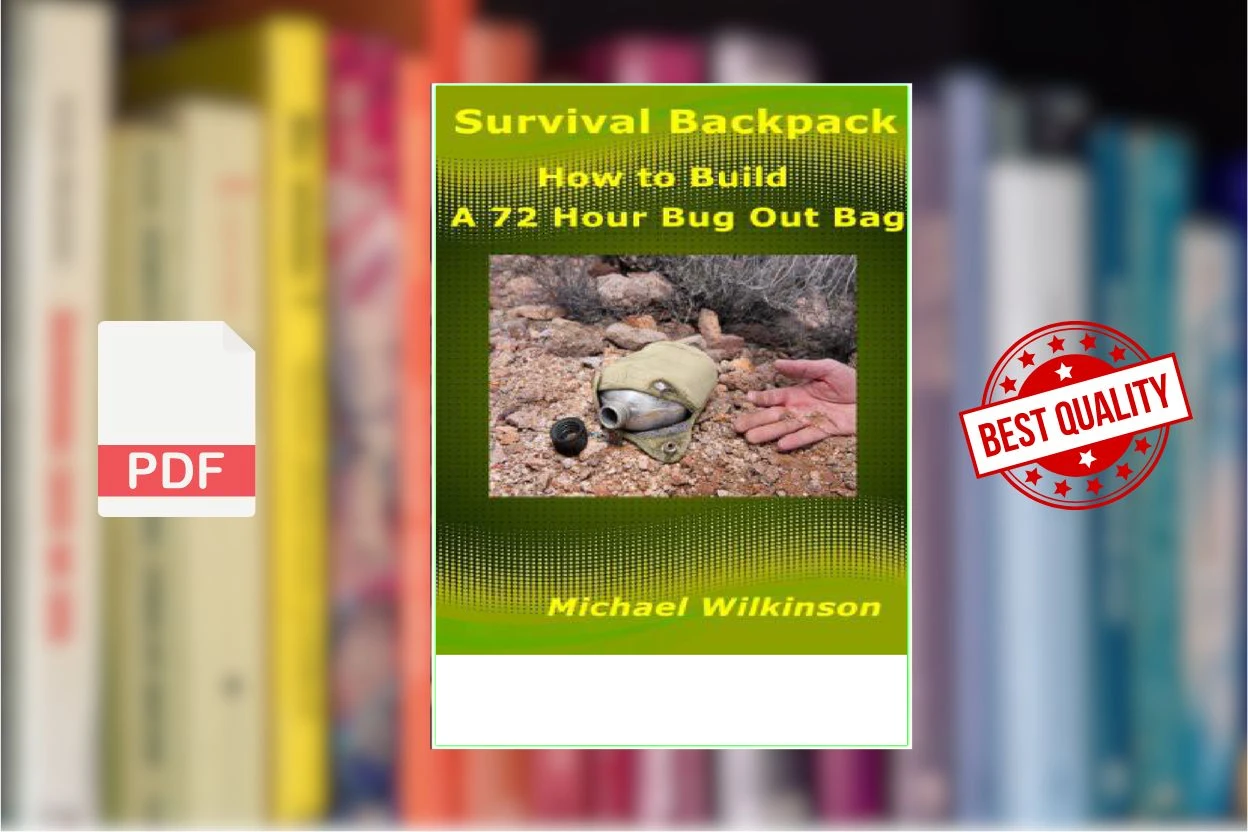 Cover for Survival Backpack How to Build a 72 Hour Bug Out Bag Survival Backpacks and Survival Bags (Michael Wilkinson)