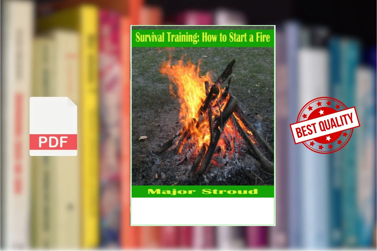Cover for Survival Training 24 Easy to Learn Methods for Learning How to Start a Fire, Create Firestarters and Make Waterproof Matches (Major Stroud)
