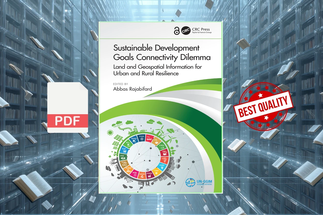 Cover for Sustainable Development Goals Connectivity Dilemma Land and Geospatial Information for Urban and Rural Resilience (Abbas Rajabifard)