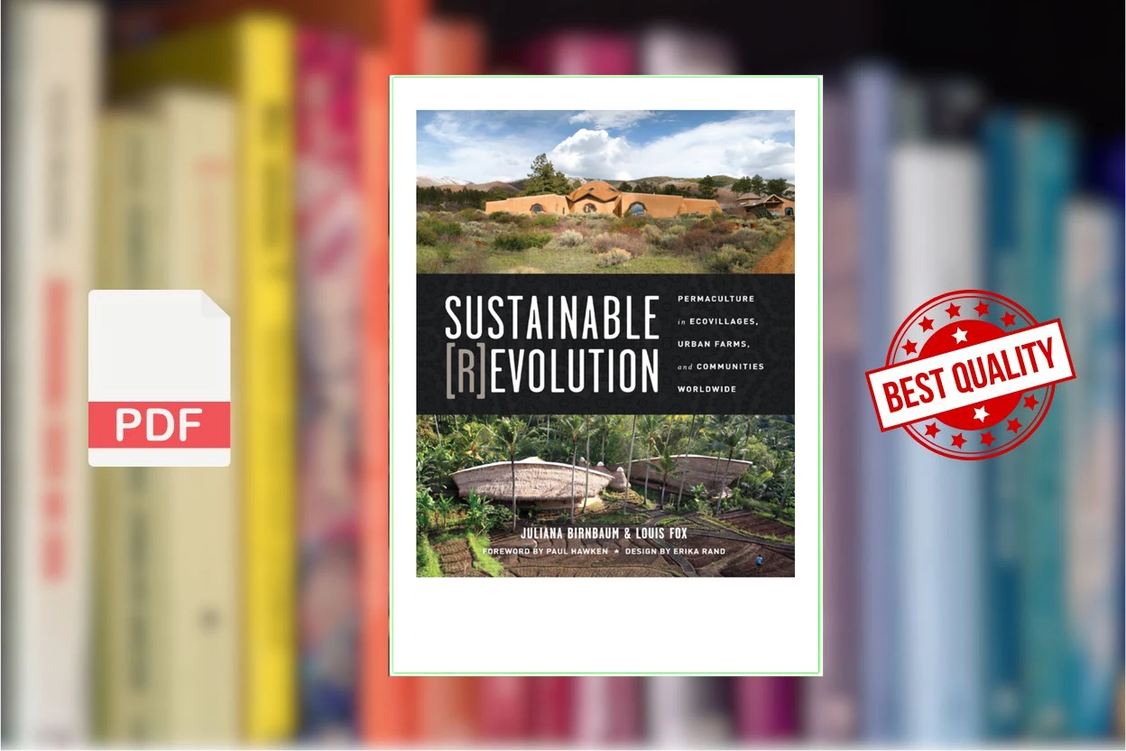 Cover for Sustainable Revolution Permaculture in Ecovillages, Urban Farms, and Communities Worldwide (Juliana Birnbaum, Louis Fox, Paul Hawken etc.)