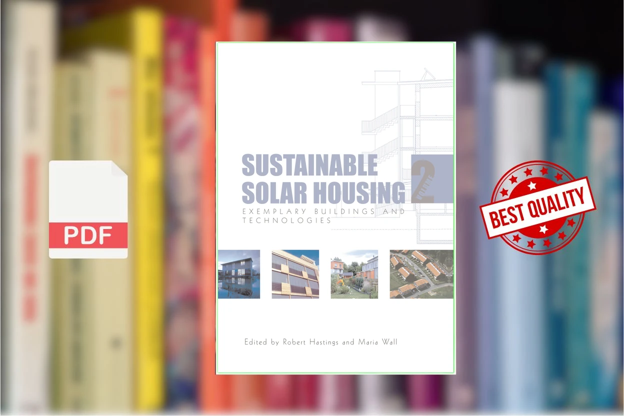 Cover for Sustainable Solar Housing Volume 2 - Exemplary Buildings and Technologies (S. Robert Hastings, Maria Wall)