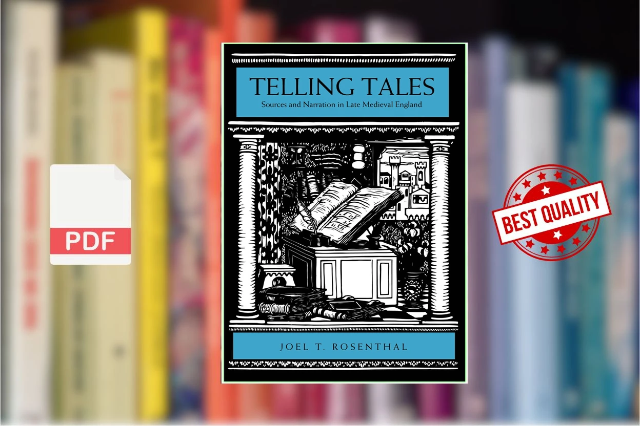 Cover for Telling Tales Sources and Narration in Late Medieval England (Joel Thomas Rosenthal)