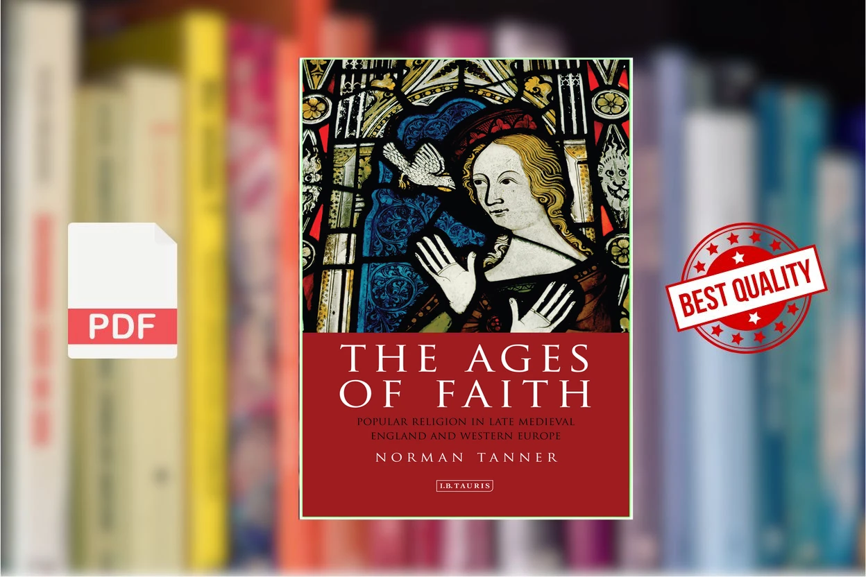 Cover for The Ages of Faith Popular Religion in Late Medieval England and Western Europe (Norman Tanner)