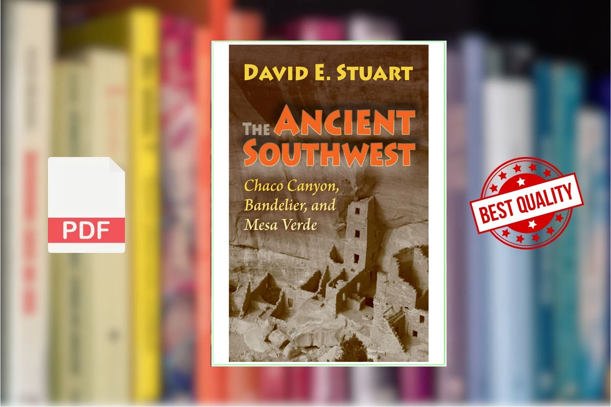 Cover for The Ancient Southwest Chaco Canyon, Bandelier, and Mesa Verde (David E. Stuart)