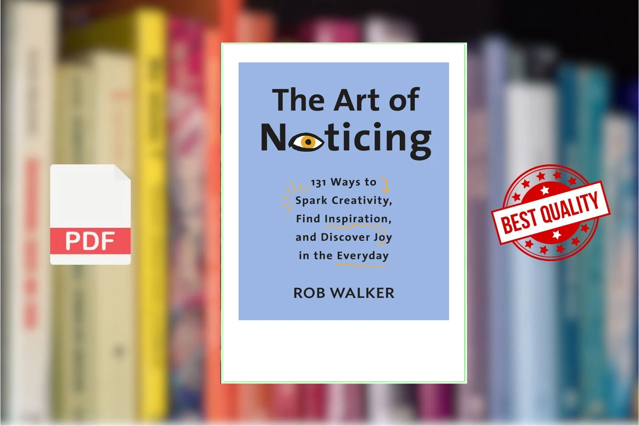Cover for The Art of Noticing 131 Ways to Spark Creativity, Find Inspiration, and Discover Joy in the Everyday (Rob Walker)
