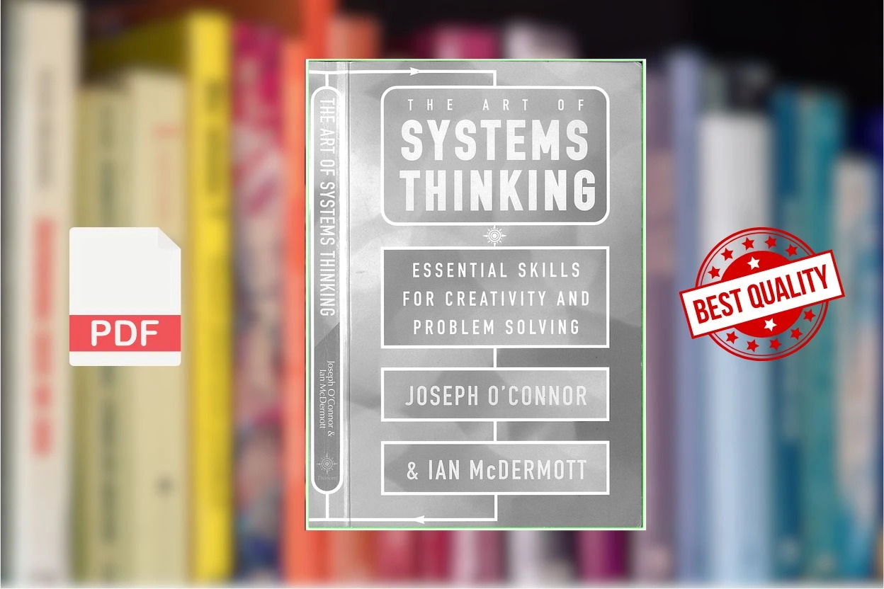 Cover for The Art of Systems Thinking - Essential Skills for Creativity and Problem Solving (Joseph OConnor, Ian McDermott)