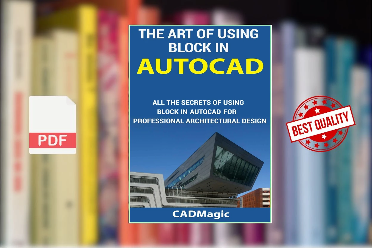 Cover for The Art Of Using Block In AutoCAD All The Secrets Of Using Block In AutoCAD For Professional Architectural Design (CAD Magic)