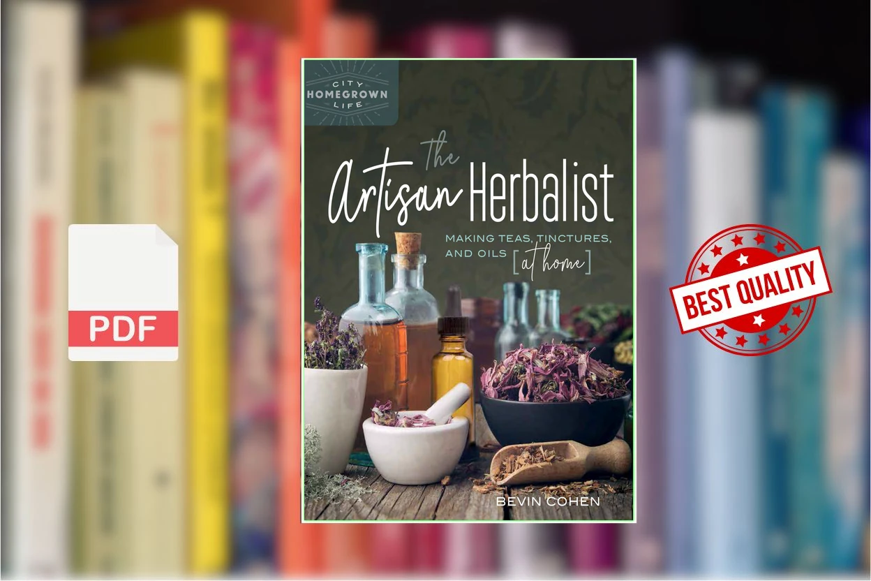 Cover for The Artisan Herbalist Making Teas, Tinctures, and Oils at Home (Bevin Cohen)