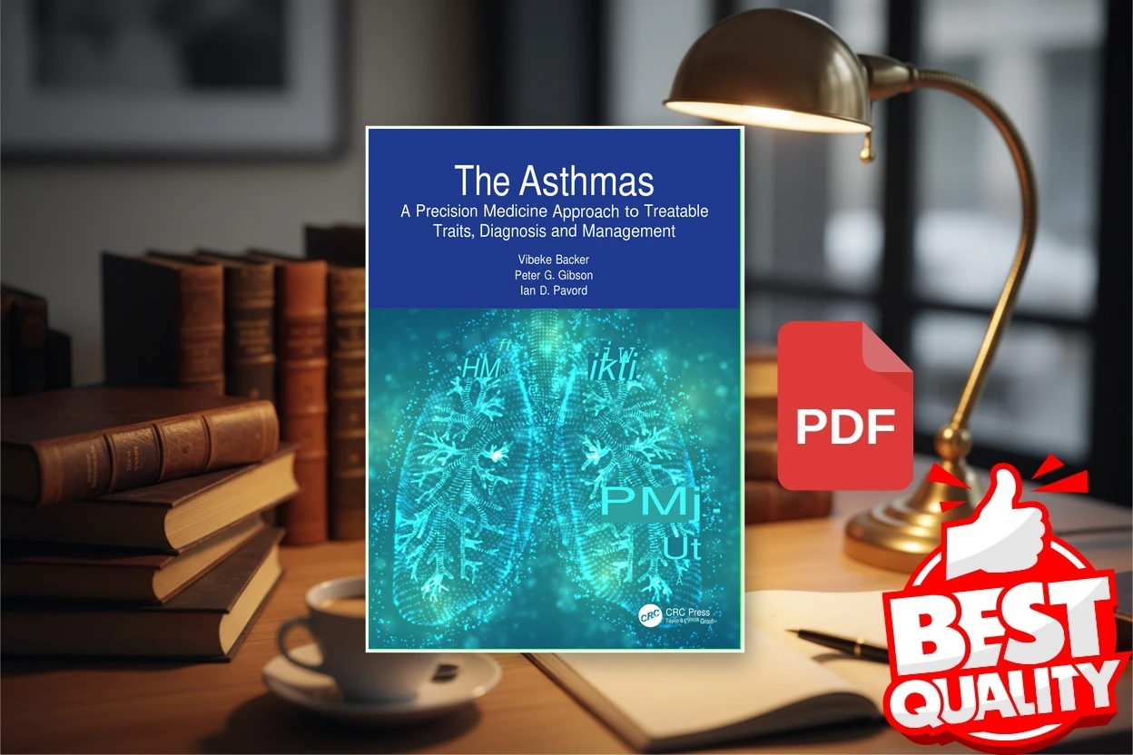 Cover for The Asthmas A Precision Medicine Approach to Treatable Traits, Diagnosis and Management (Vibeke Backer Peter G. Gibson Ian D. Pavord)