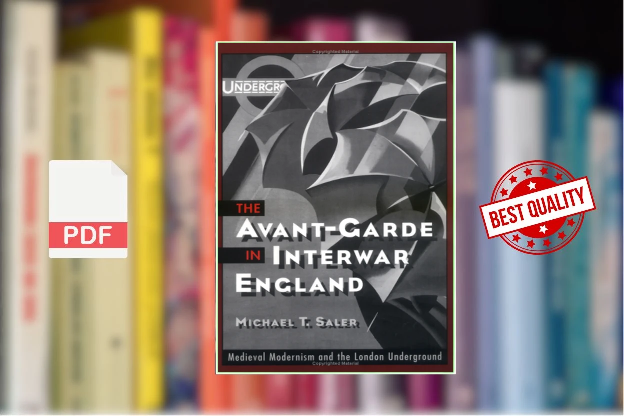 Cover for The Avant-Garde in Interwar England Medieval Modernism and the London Underground (Michael T. Saler)