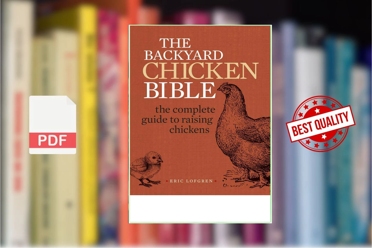 Cover for The Backyard Chicken Bible The Complete Guide to Raising Chickens (Eric Lofgren)
