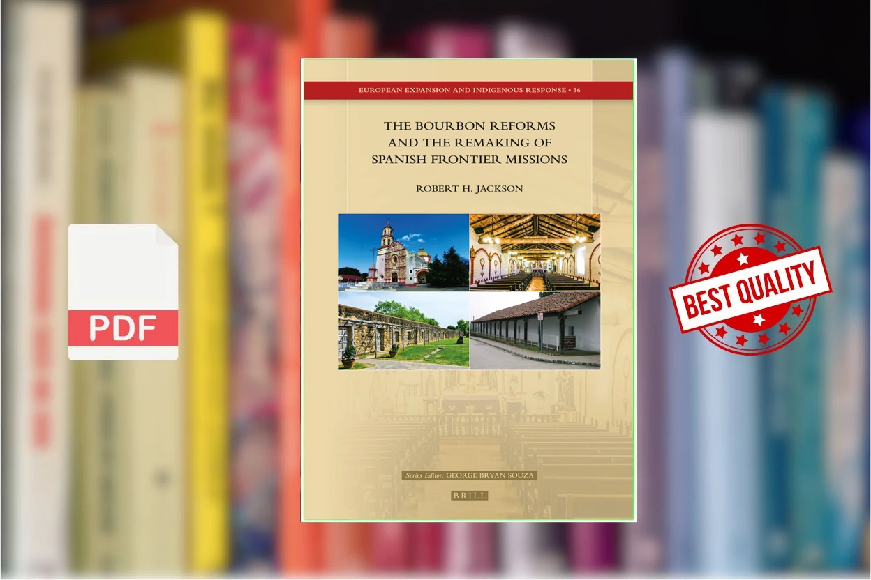 Cover for The Bourbon Reforms and the Remaking of Spanish Frontier Missions (Robert H. Jackson)