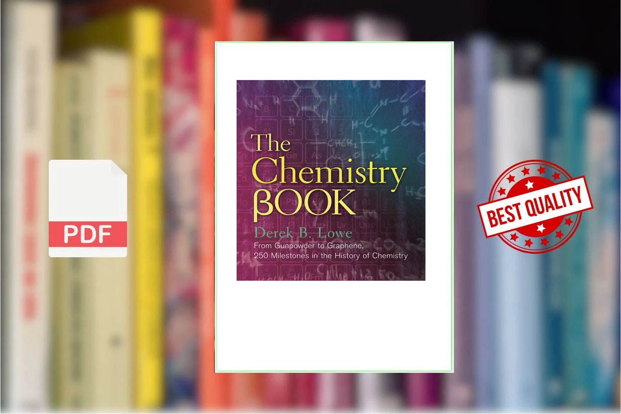 Cover for The Chemistry Book From Gunpowder to Graphene, 250 Milestones in the History of Chemistry (Derek B. Lowe)