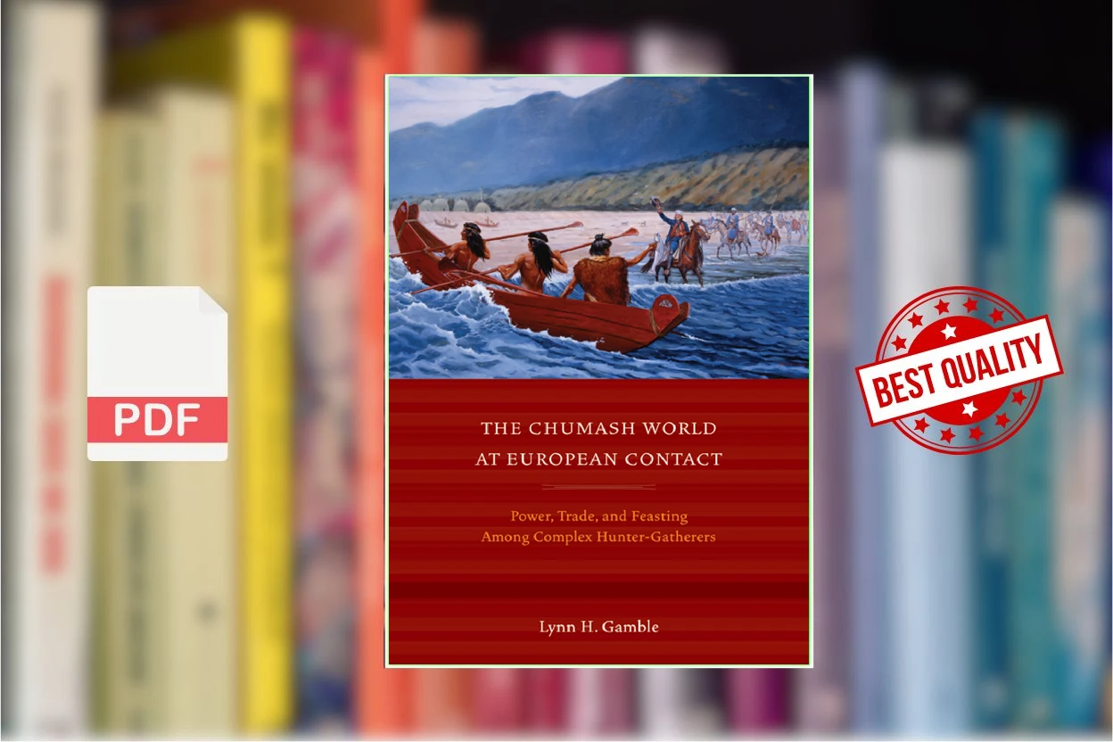 Cover for The Chumash World at European Contact Power, Trade, and Feasting Among Complex Hunter-Gatherers (Lynn H. Gamble)