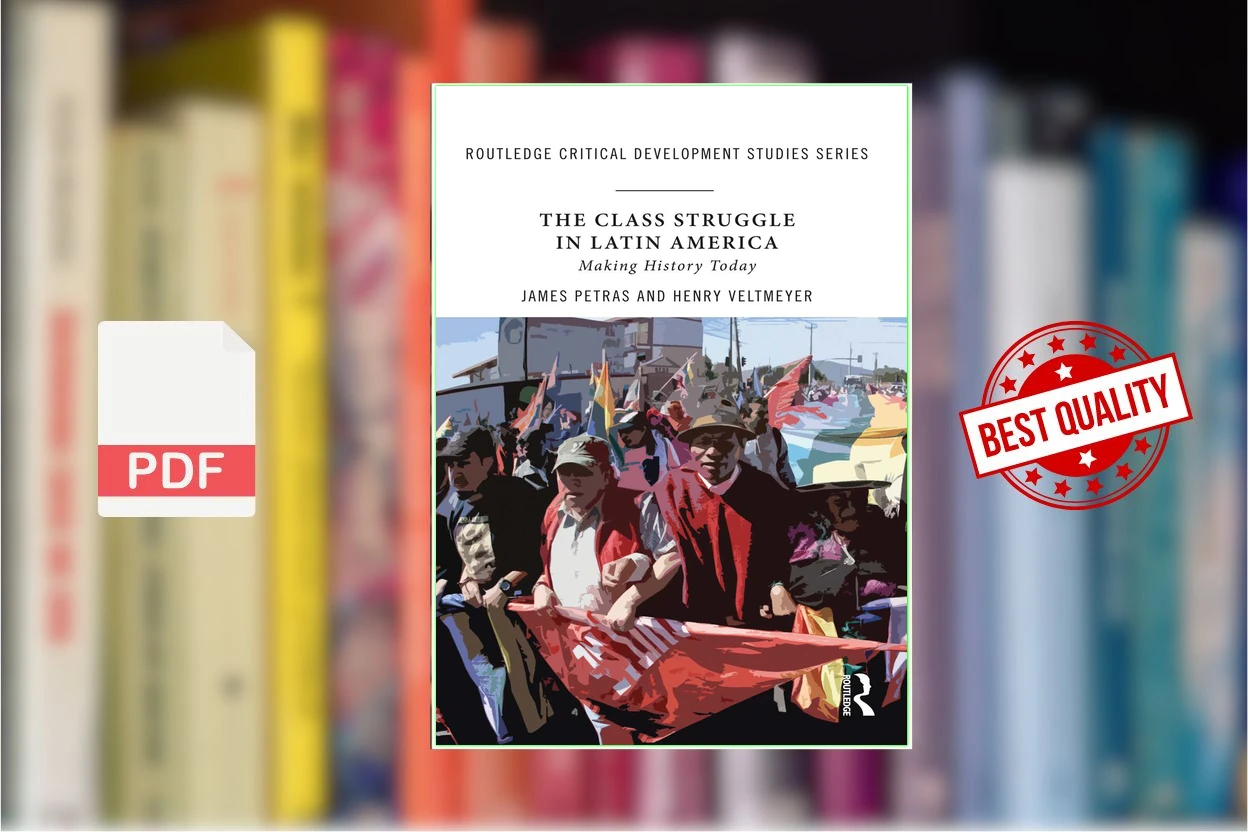 Cover for The Class Struggle in Latin America Making History Today (James Petras and Henry Veltmeyer (eds.))