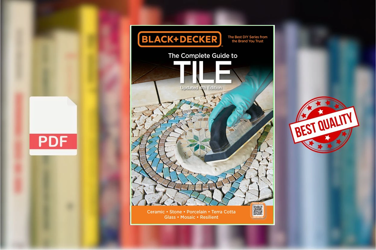 Cover for The Complete Guide to Tile Ceramic, Stone, Porcelain, Terra Cotta, Glass, Mosaic, Resilient (Editors of Cool Springs Press, Black  Decker)