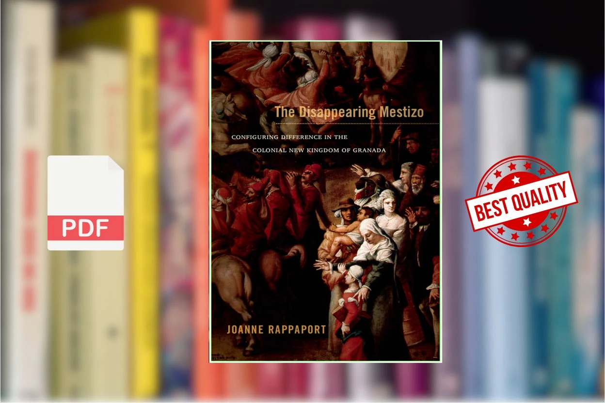 Cover for The Disappearing Mestizo Configuring Difference in the Colonial New Kingdom of Granada (Joanne Rappaport)
