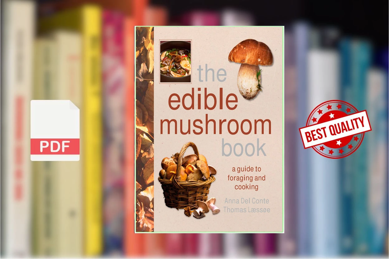 Cover for The Edible Mushroom Book A Guide to Foraging and Cooking (Anna Del Conte, Thomas Laessoe)