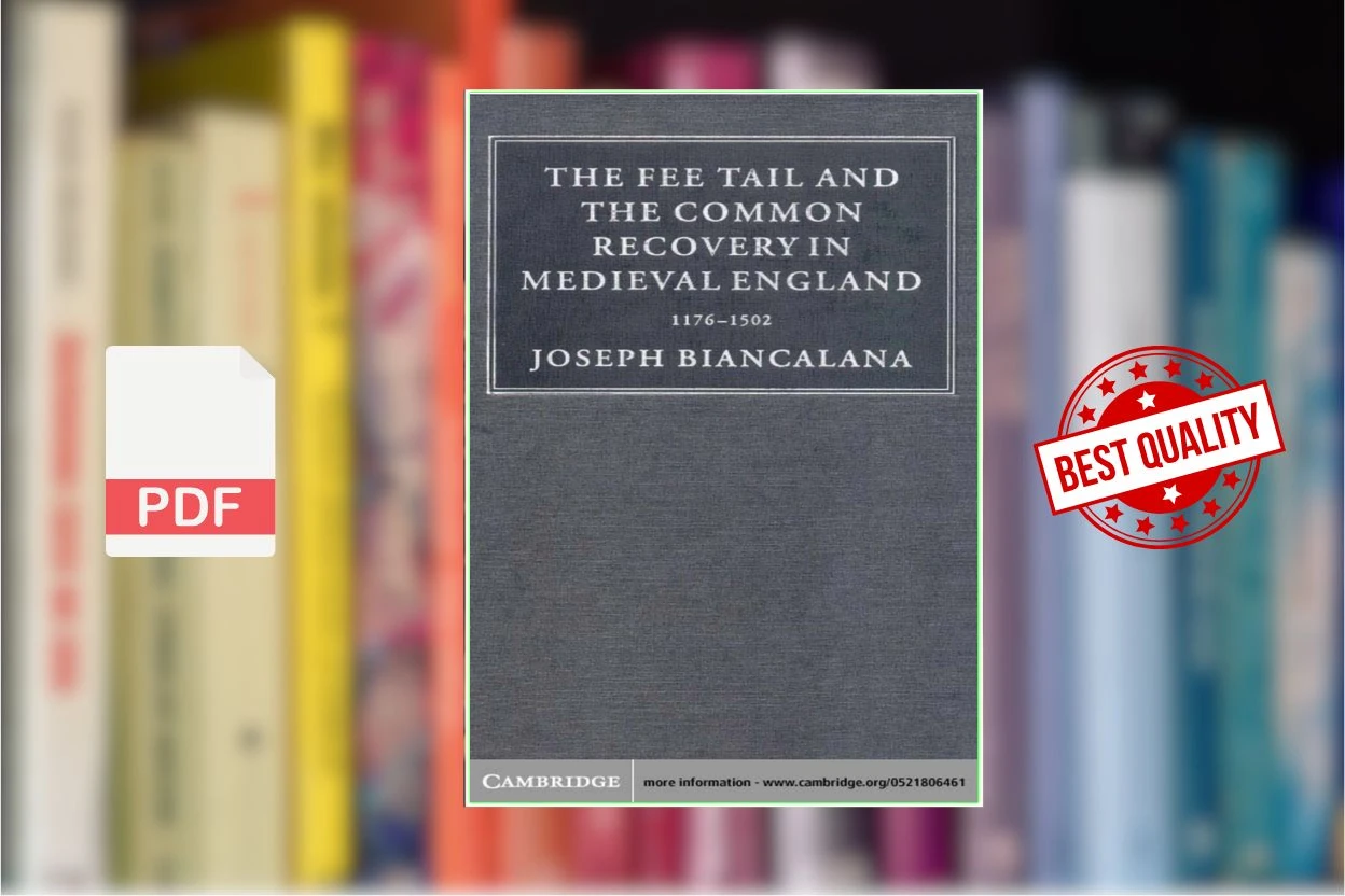 Cover for The Fee Tail and the Common Recovery in Medieval England 1176-1502 (Joseph Biancalana)