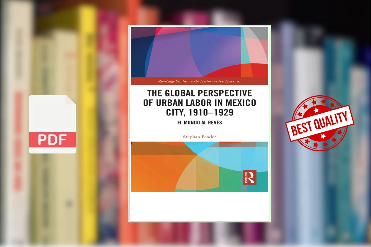 Cover for The Global Perspective of Urban Labor in Mexico City, 1910–1929 (Stephan Fender)