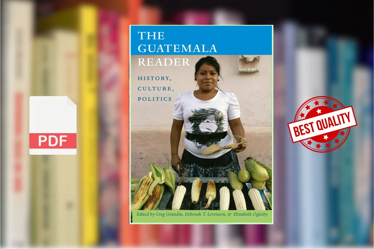 Cover for The Guatemala Reader History, Culture, Politics (Greg Grandin, Deborah T. Levenson etc.)