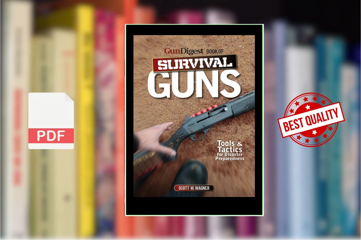 Cover for The Gun Digest Book of Survival Guns Tools  Tactics for Survival Preparedness (Scott W. Wagner) (1)