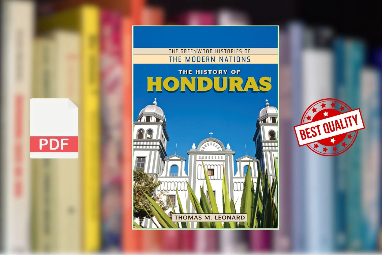 Cover for The History of Honduras (The Greenwood Histories of the Modern Nations) (Thomas M. Leonard)