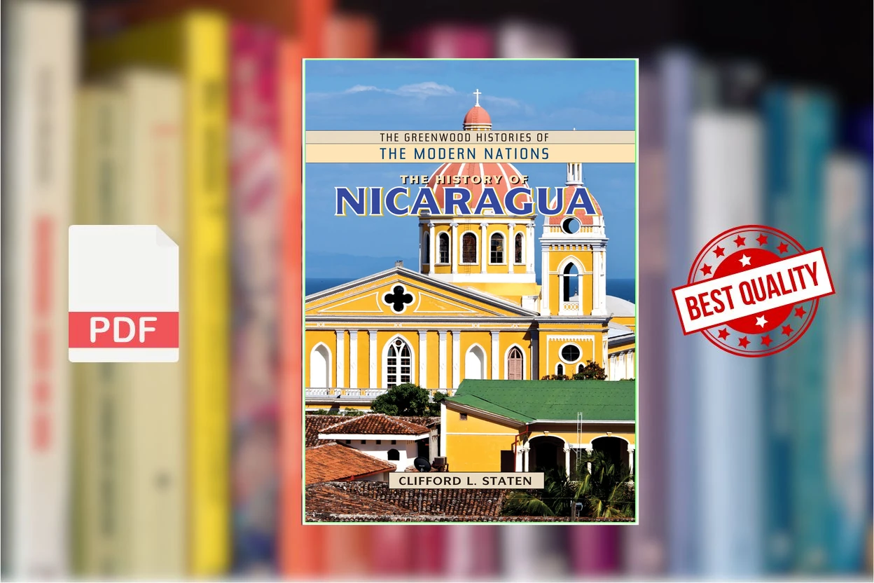 Cover for The History of Nicaragua (The Greenwood Histories of the Modern Nations) (Clifford L. Staten)